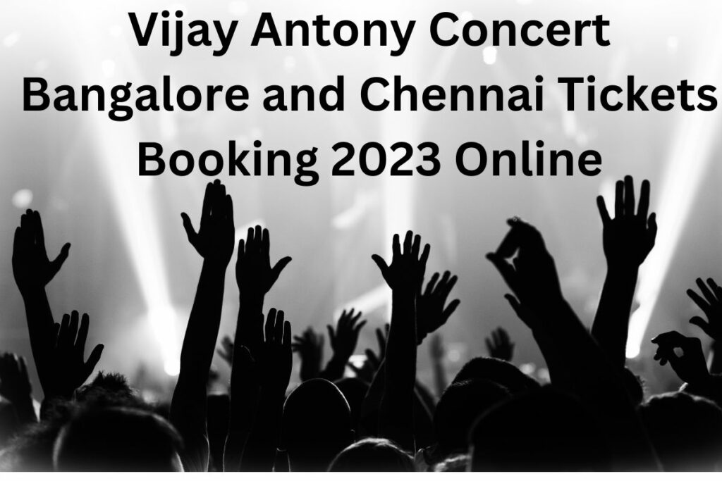 Vijay Antony Concert Bangalore And Chennai Tickets Booking 2023 Online